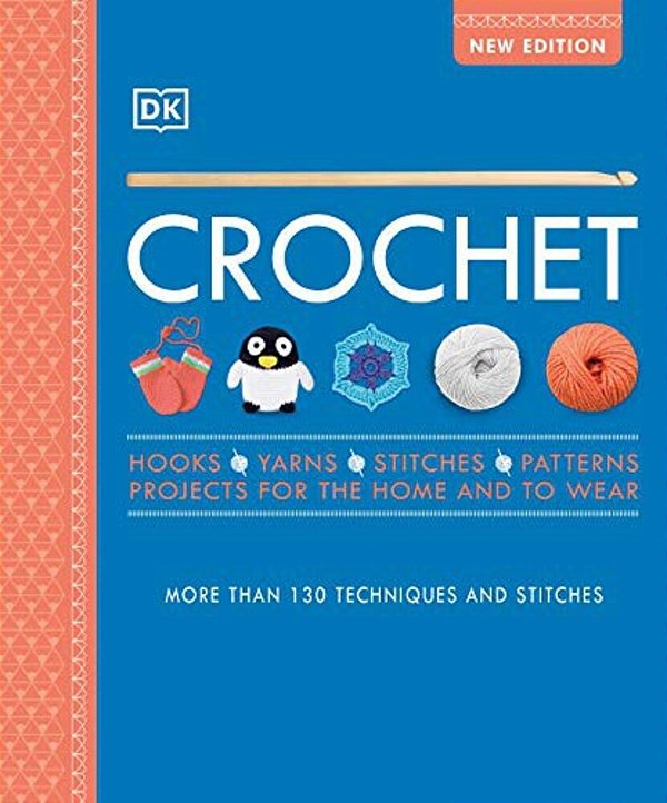Crochet: Over 130 Techniques And Stitches-..