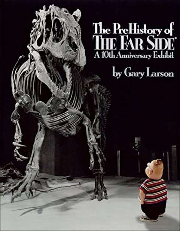 The Prehistory Of The Far Side: A 10Th Anniversary Exhibit-..
