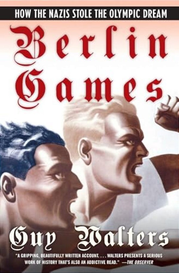 Berlin Games: How The Nazis Stole The Olympic Dream-..
