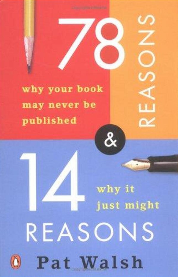 78 Reasons Why Your Book May Never Be Published And 14 Reasons Why It Just Might-..