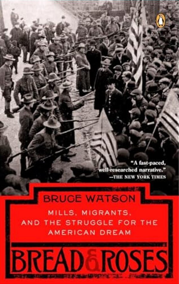 Bread And Roses: Mills, Migrants, And The Struggle For The American Dream-..