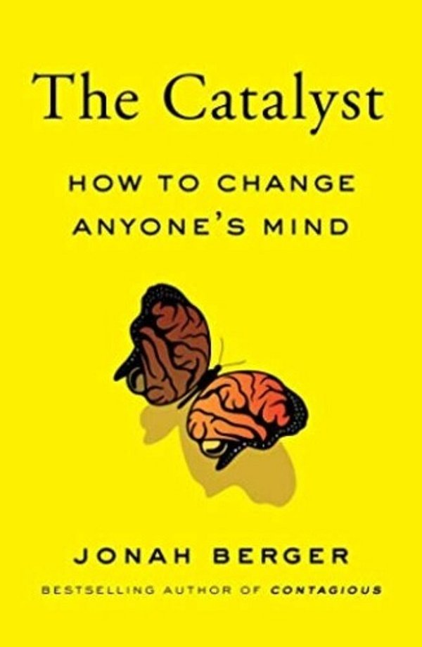 The Catalyst: How To Change Anyone's Mind-..