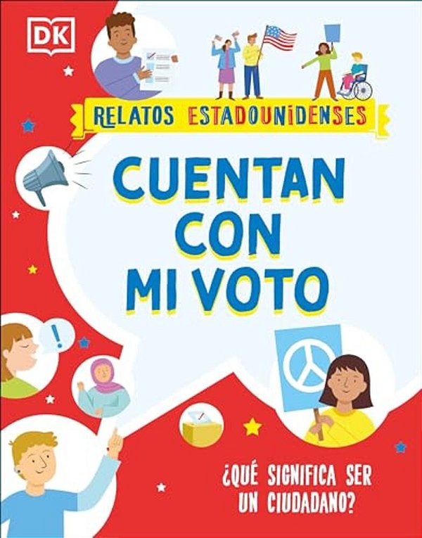 Cuentan Con Mi Voto (How My Vote Counts): ¿Que Significa Ser Un Ciudadano?-..