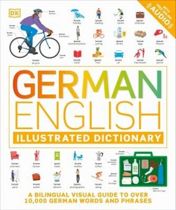 German - English Illustrated Dictionary: A Bilingual Visual Guide To Over 10,000 German Words And Phrases-..