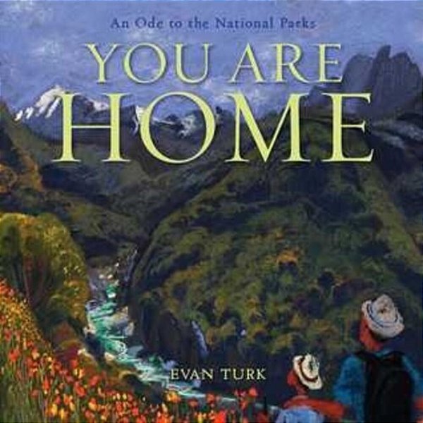 You Are Home: An Ode To The National Parks-..