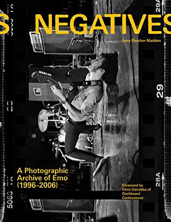 Negatives: A Photographic Archive Of Emo (1996-2006)-..