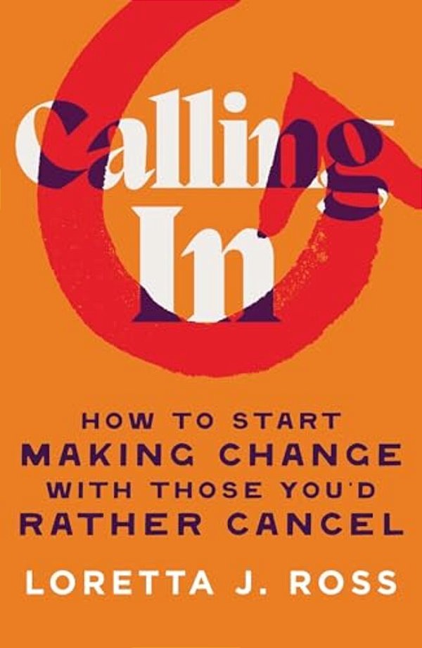 Calling In: How To Start Making Change With Those You'd Rather Cancel-..