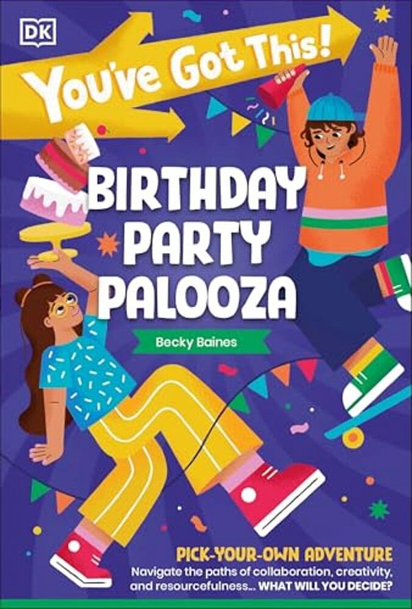 You'Ve Got This! Birthday Party Palooza: Pick Your Own Adventure-..