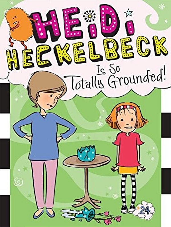 Heidi Heckelbeck Is So Totally Grounded!-..
