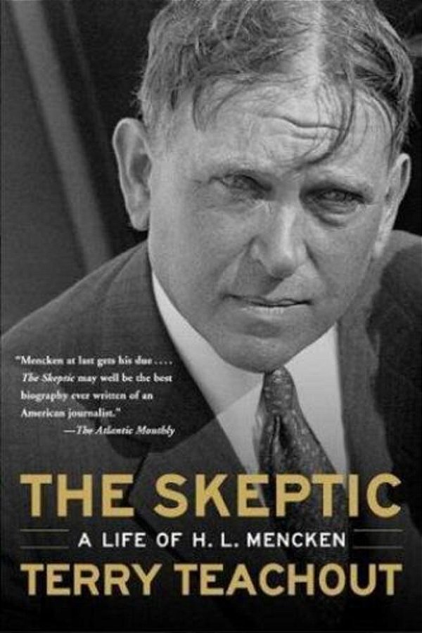 The Skeptic: A Life Of H. L. Mencken-..