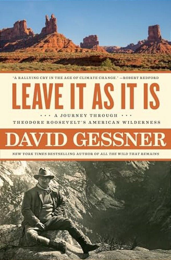 Leave It As It Is: A Journey Through Theodore Roosevelt's American Wilderness-..