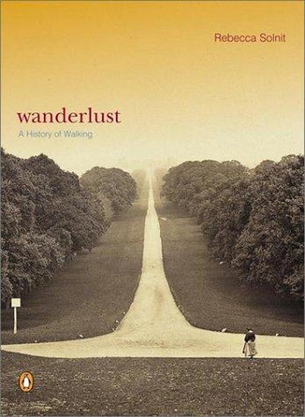 Wanderlust: A History Of Walking-..