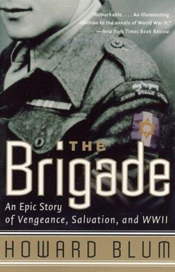 The Brigade: An Epic Story Of Vengeance, Salvation, And Wwii-..