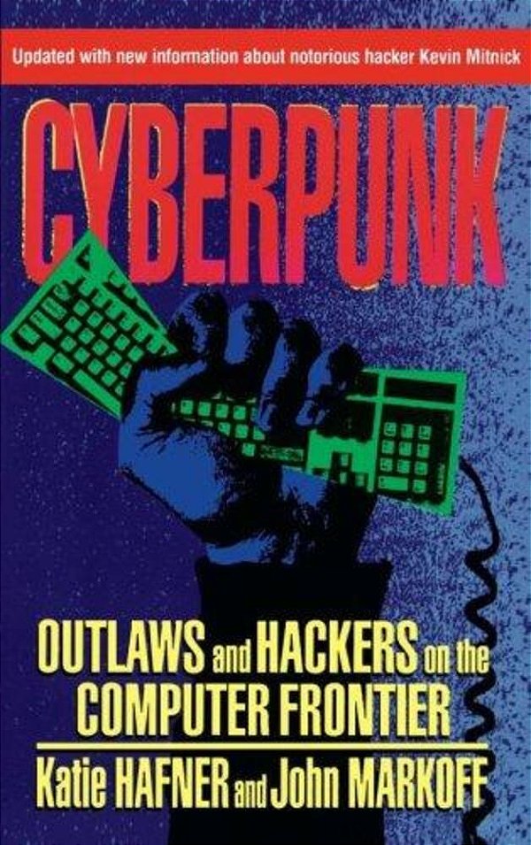 Cyberpunk: Outlaws And Hackers On The Computer Frontier, Revised-..