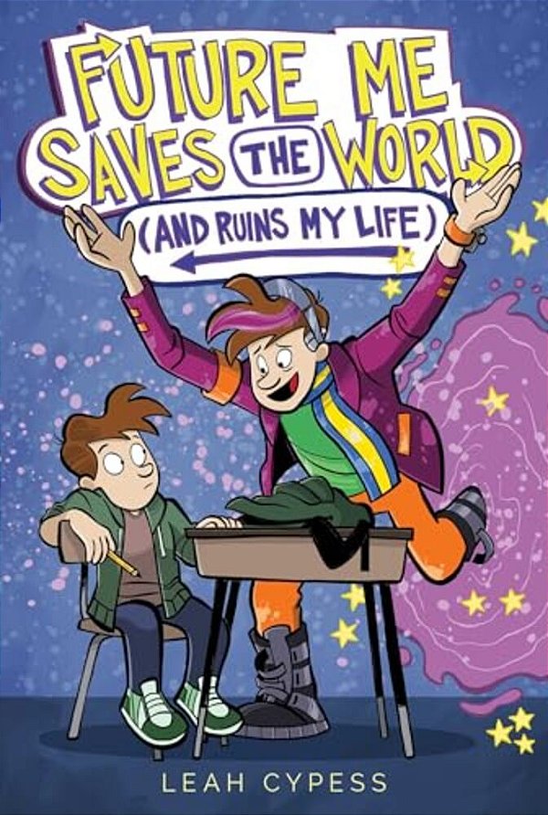 Future Me Saves The World (And Ruins My Life)-..