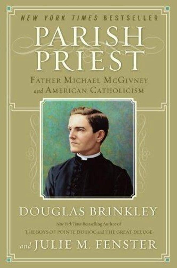 Parish Priest: Father Michael Mcgivney And American Catholicism-..