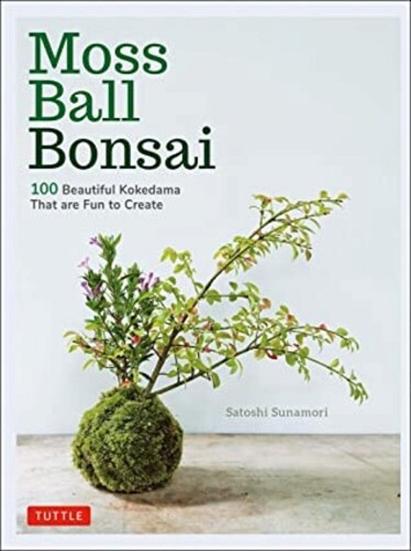 Moss Ball Bonsai: 100 Beautiful Kokedama That Are Fun To Create-..