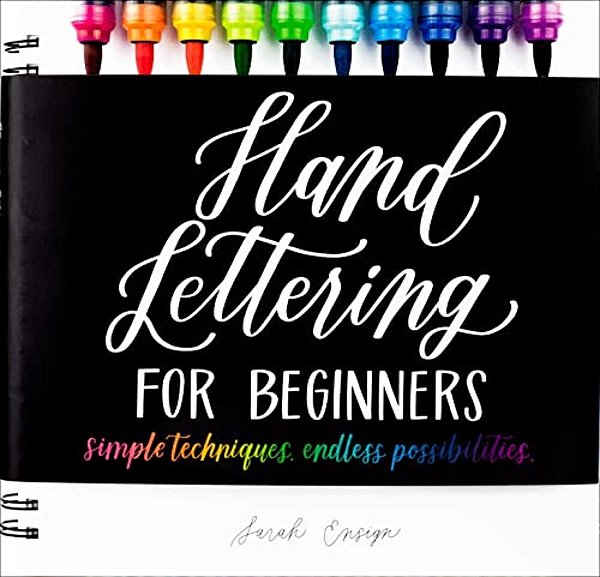 Hand Lettering For Beginners: Simple Techniques. Endless Possibilities. -..