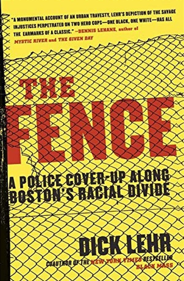 The Fence: A Police Cover-Up Along Boston's Racial Divide-..