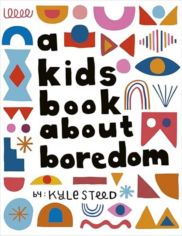 A Kids Book About Boredom-..