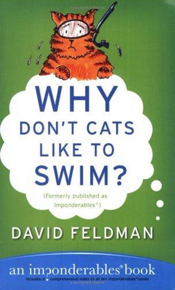 Why Don't Cats Like To Swim?: An Imponderables Book-..