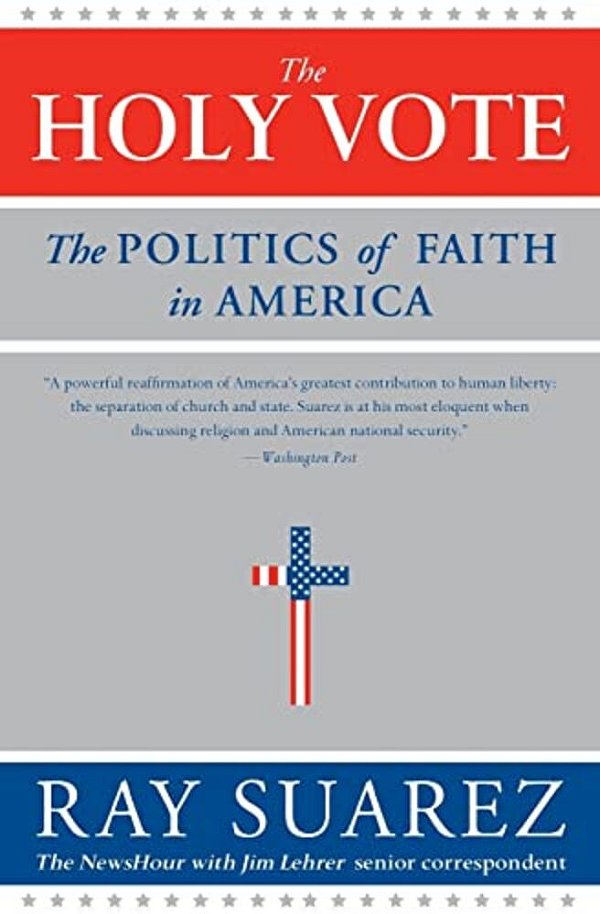 The Holy Vote: The Politics Of Faith In America-..
