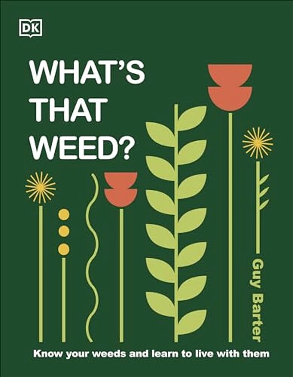 What's That Weed?: Know Your Weeds And Learn To Live With Them-..