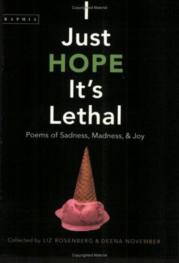 I Just Hope It's Lethal: Poems Of Sadness, Madness, And Joy-..
