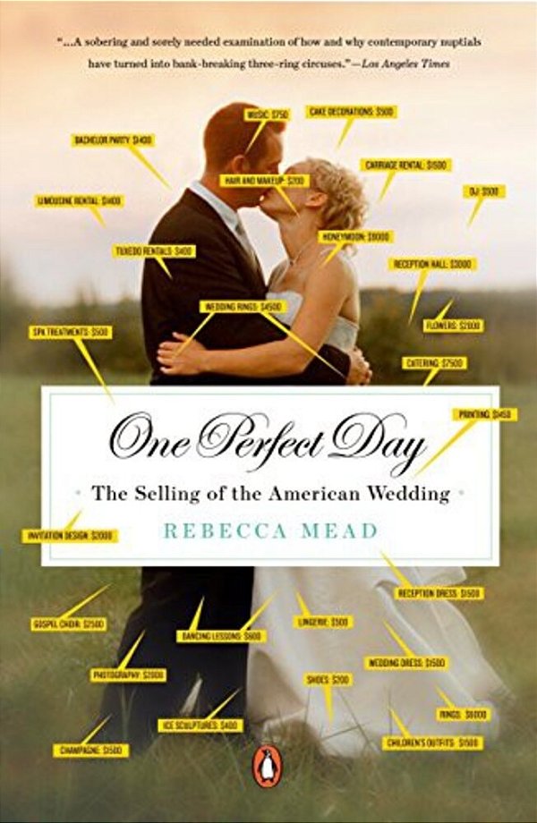 One Perfect Day: The Selling Of The American Wedding-..