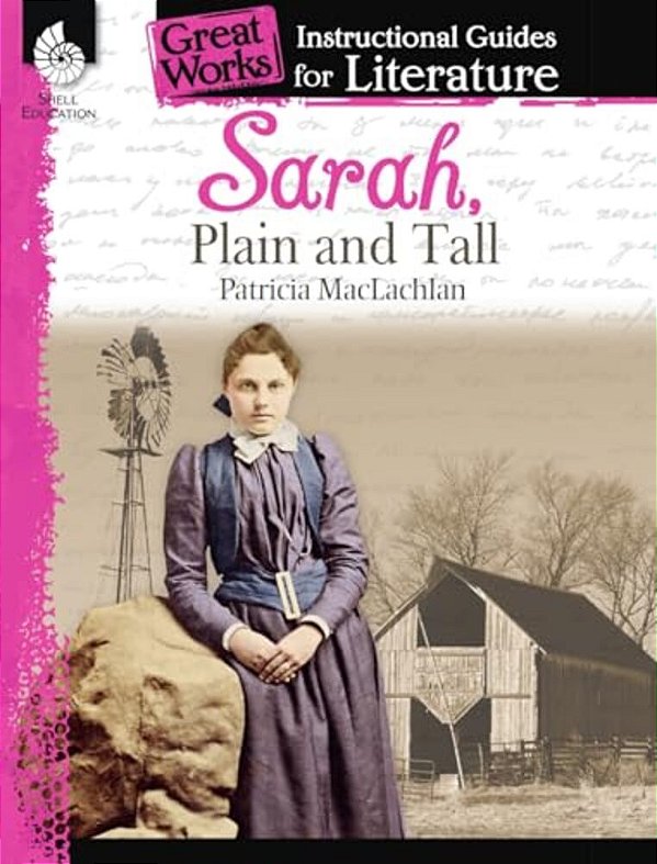 Sarah, Plain And Tall: An Instructional Guide For Literature-..