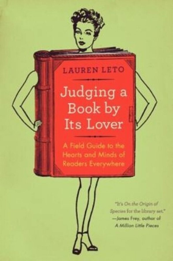 Judging A Book By Its Lover: A Field Guide To The Hearts And Minds Of Readers Everywhere-..