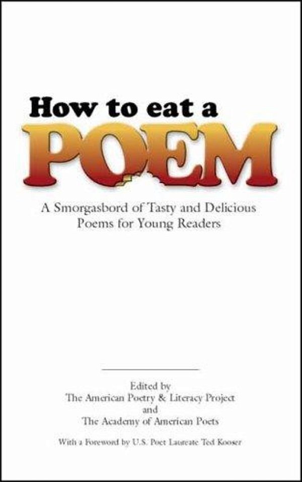 How To Eat A Poem: A Smorgasbord Of Tasty And Delicious Poems For Young Readers-..