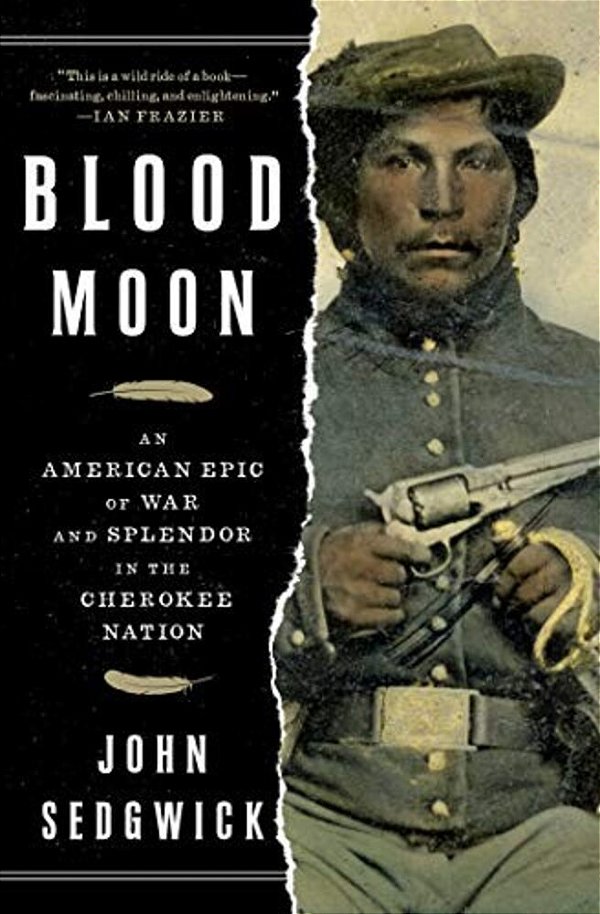 Blood Moon: An American Epic Of War And Splendor In The Cherokee Nation-..