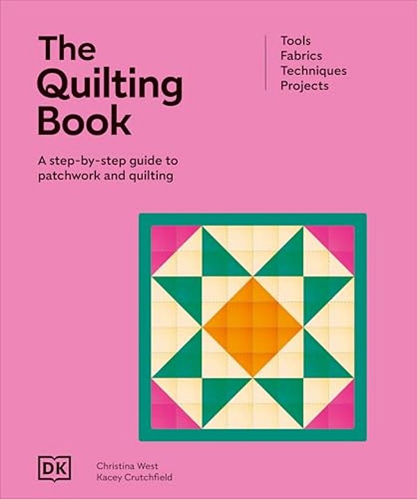 The Quilting Book: A Step-By-step Guide To Patchwork And Quilting-..