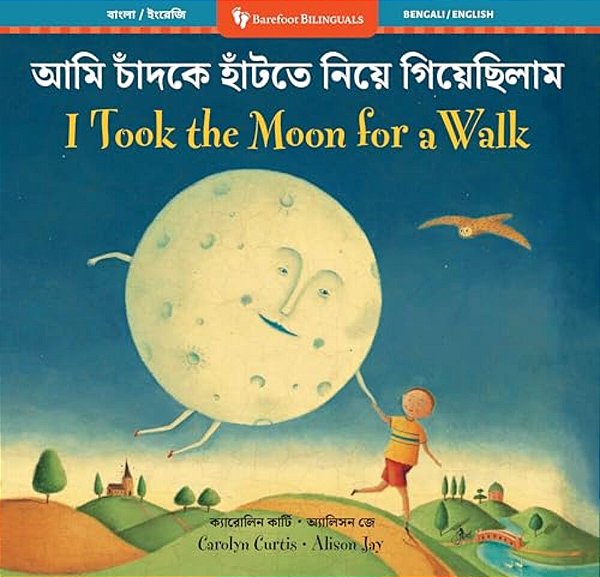 I Took The Moon For A Walk (Bilingual Bengali & English)-..