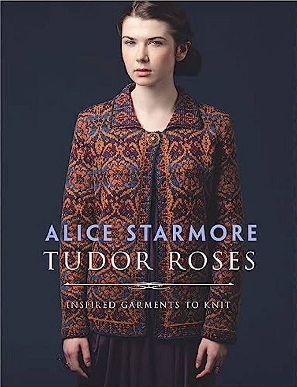 Tudor Roses: Inspired Garments To Knit-..