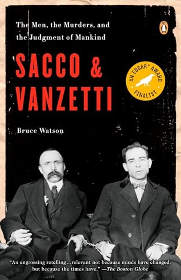 Sacco And Vanzetti: The Men, The Murders, And The Judgment Of Mankind-..