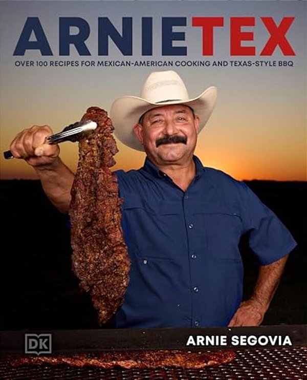 Arnietex: Over 100 Recipes For Mexican-American Cooking And Texas-Style Bbq-..