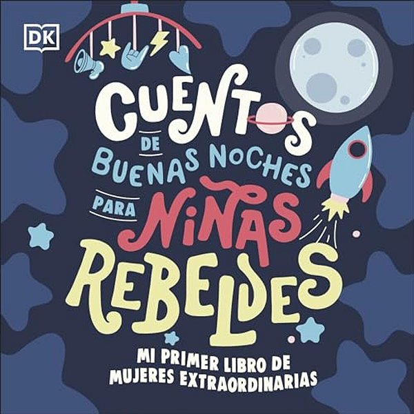 Mi Primer Libro De Mujeres Extraordinarias (Baby's First Book Of Extraordinary Women): Cuentos De Buenas Noches Para Niñas Rebeldes-..