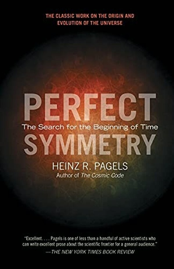 Perfect Symmetry: The Search For The Beginning Of Time-..