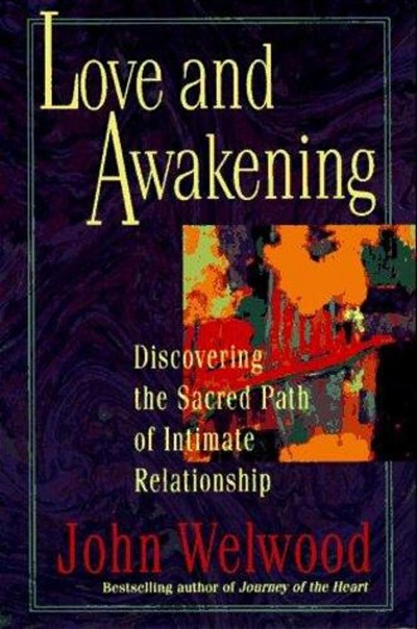 Love And Awakening: Discovering The Sacred Path Of Intimate Relationship-..