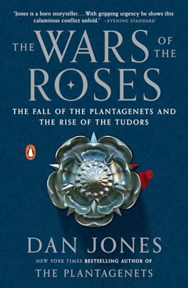 The Wars Of The Roses: The Fall Of The Plantagenets And The Rise Of The Tudors-..