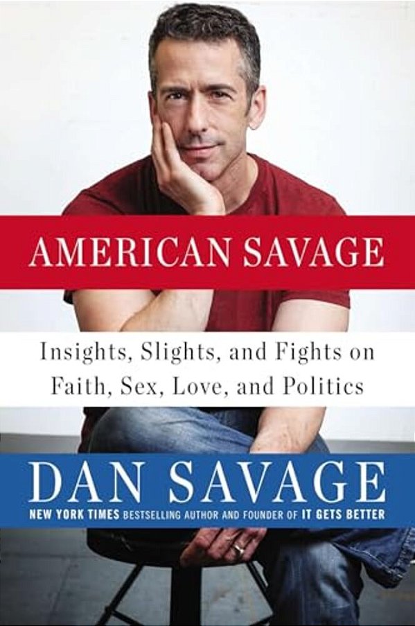 American Savage: Insights, Slights, And Fights On Faith, Sex, Love, And Politics-..