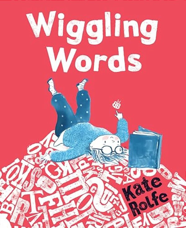 Wiggling Words: Loving Language With Dyslexia-..