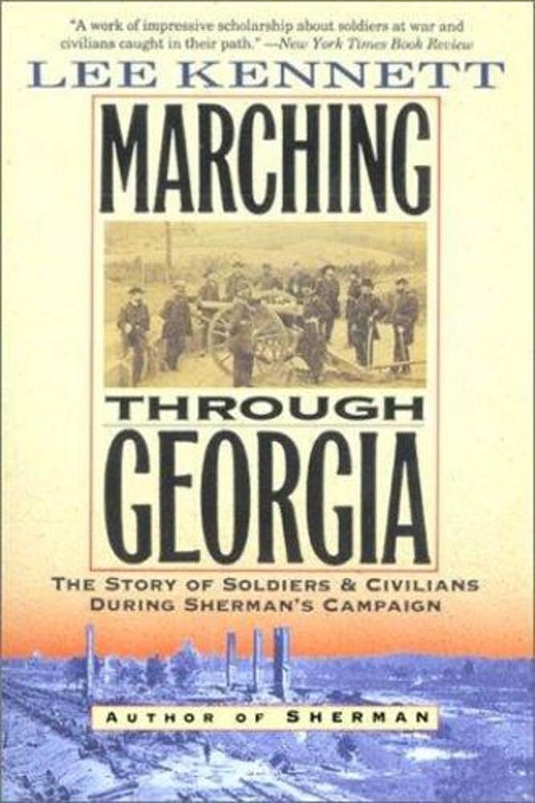 Marching Through Georgia: The Story Of Soldiers And Civilians During Sherman's Campaign-..