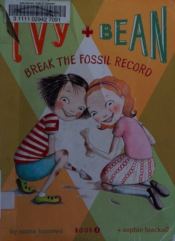 Ivy And Bean Break The Fossil Record (Book 3)-..