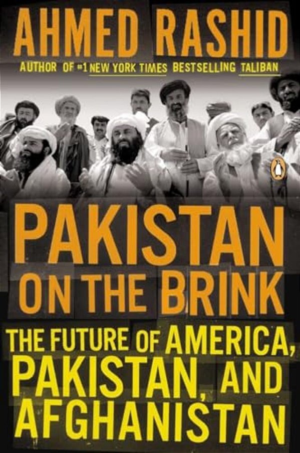 Pakistan On The Brink: The Future Of America, Pakistan, And Afghanistan-..