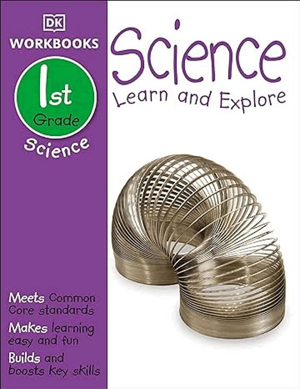 Dk Workbooks: Science, First Grade: Learn And Explore-..