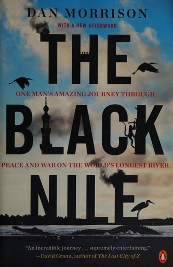 The Black Nile: One Man's Amazing Journey Through Peace And War On The World's Longest River-..