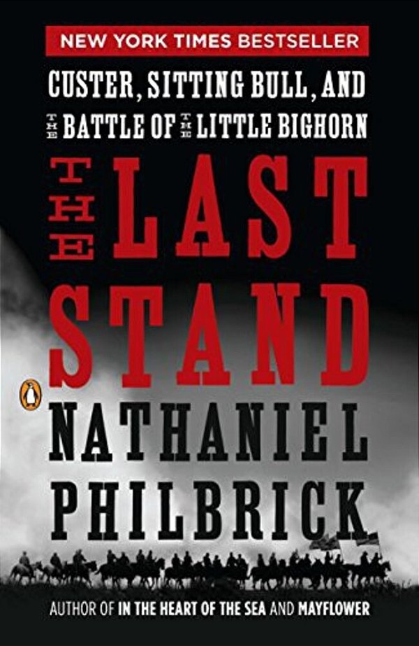 The Last Stand: Custer, Sitting Bull, And The Battle Of The Little Bighorn-..